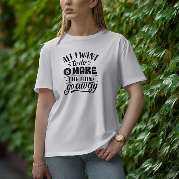 All I Want To Do Is Make The Pain Go Away - Half Sleeve T-Shirt for Women