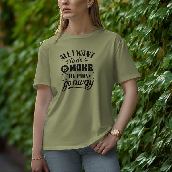 All I Want To Do Is Make The Pain Go Away - Half Sleeve T-Shirt for Women