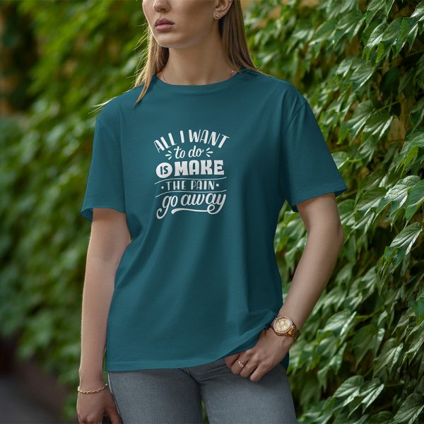 All I Want To Do Is Make The Pain Go Away - Half Sleeve T-Shirt for Women