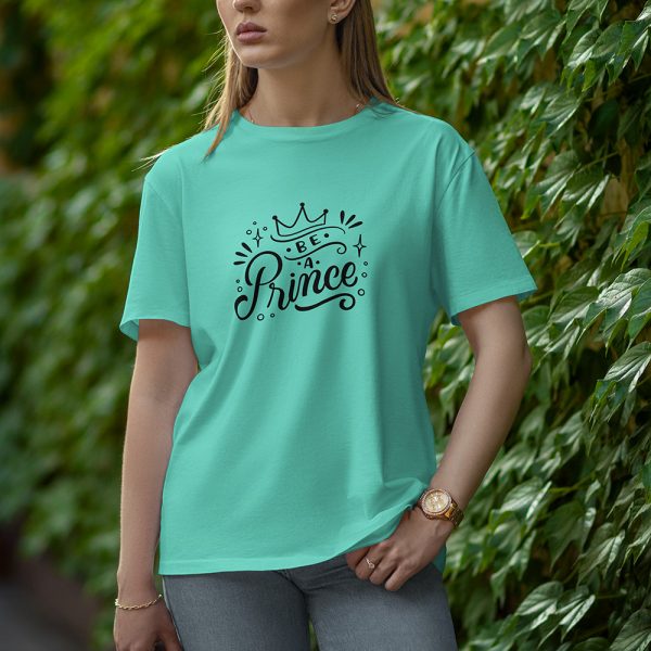 Be A Prince - Half Sleeve T-Shirt for Women