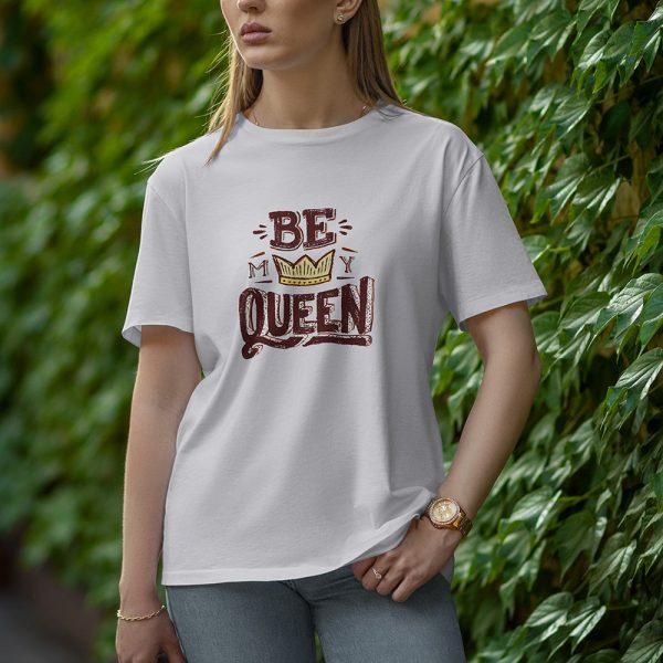 Be My Queen - Half Sleeve T-Shirt for Women