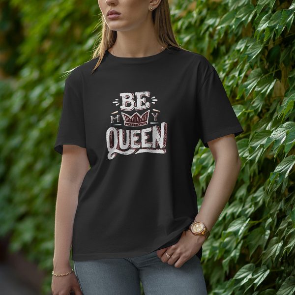 Be My Queen - Half Sleeve T-Shirt for Women