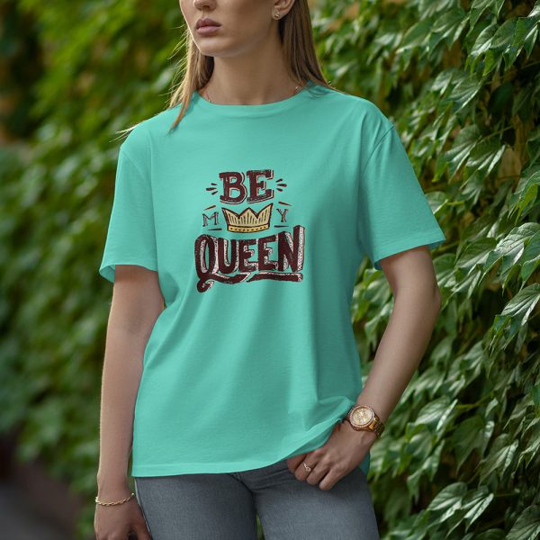 Be My Queen - Half Sleeve T-Shirt for Women