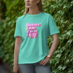 Better Late Than Ugly - Half Sleeve T-Shirt for Women