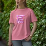 Better Late Than Ugly - Half Sleeve T-Shirt for Women