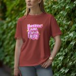 Better Late Than Ugly - Half Sleeve T-Shirt for Women