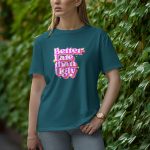 Better Late Than Ugly - Half Sleeve T-Shirt for Women