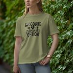 Chocolate Is The best Option - Half Sleeve T-Shirt for Women