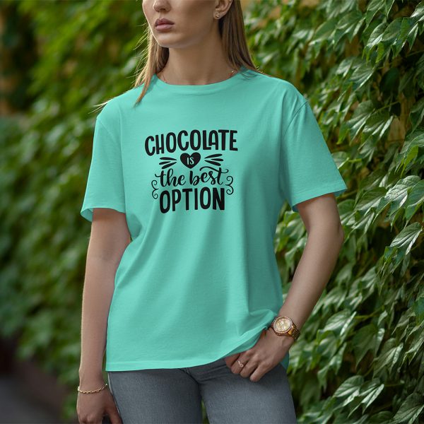 Chocolate Is The best Option - Half Sleeve T-Shirt for Women