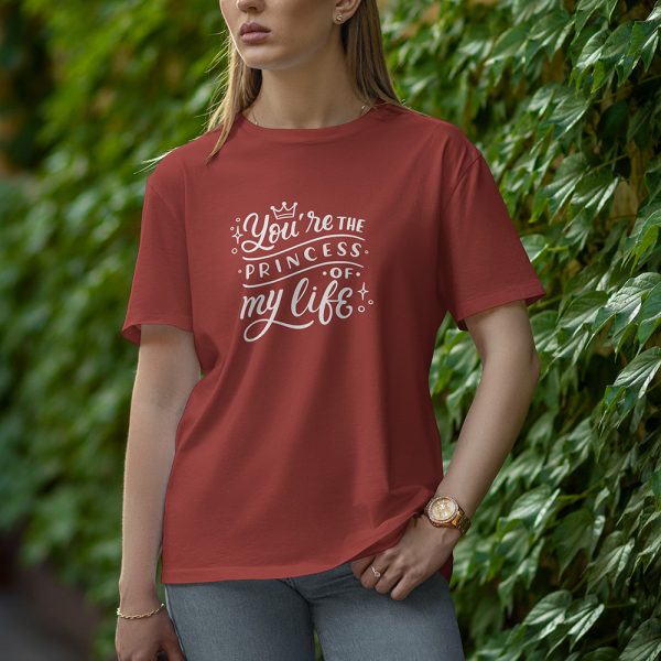 You Are The Princess Of My Life - Half Sleeve T-Shirt for Women